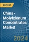China - Molybdenum Concentrates - Market Analysis, Forecast, Size, Trends and Insights. Update: COVID-19 Impact - Product Image