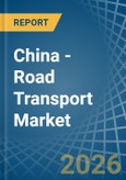 China - Road Transport - Market Analysis, Forecast, Size, Trends and Insights. Update: COVID-19 Impact- Product Image