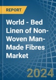 World - Bed Linen of Non-Woven Man-Made Fibres - Market Analysis, Forecast, Size, Trends and Insights- Product Image