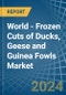 World - Frozen Cuts of Ducks, Geese and Guinea Fowls - Market Analysis, Forecast, Size, Trends and Insights - Product Thumbnail Image