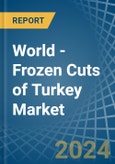 World - Frozen Cuts of Turkey - Market Analysis, Forecast, Size, Trends and Insights- Product Image