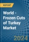 World - Frozen Cuts of Turkey - Market Analysis, Forecast, Size, Trends and Insights - Product Thumbnail Image