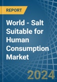 World - Salt Suitable for Human Consumption - Market Analysis, forecast, Size, Trends and Insights. Update: COVID-19 Impact- Product Image