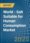 World - Salt Suitable for Human Consumption - Market Analysis, forecast, Size, Trends and Insights. Update: COVID-19 Impact- Product Image