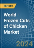 World - Frozen Cuts of Chicken - Market Analysis, Forecast, Size, Trends and Insights- Product Image
