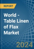 World - Table Linen of Flax - Market Analysis, Forecast, Size, Trends and Insights- Product Image