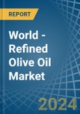 World - Refined Olive Oil - Market Analysis, Forecast, Size, Trends and Insights- Product Image