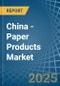 China - Paper Products - Market Analysis, Forecast, Size, Trends and Insights. Update: COVID-19 Impact - Product Image