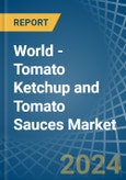 World - Tomato Ketchup and Tomato Sauces - Market Analysis, Forecast, Size, Trends and Insights- Product Image