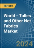 World - Tulles and Other Net Fabrics - Market Analysis, Forecast, Size, Trends and Insights- Product Image