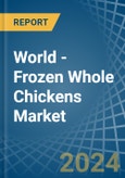 World - Frozen Whole Chickens - Market Analysis, Forecast, Size, Trends and Insights- Product Image