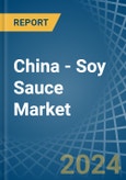 China - Soy Sauce - Market Analysis, Forecast, Size, Trends and Insights. Update: COVID-19 Impact- Product Image