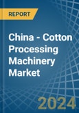 China - Cotton Processing Machinery - Market Analysis, Forecast, Size, Trends and Insights. Update: COVID-19 Impact- Product Image