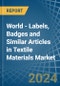 World - Labels, Badges and Similar Articles in Textile Materials - Market Analysis, Forecast, Size, Trends and insights - Product Thumbnail Image