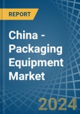 China - Packaging Equipment - Market Analysis, Forecast, Size, Trends and Insights. Update: COVID-19 Impact- Product Image