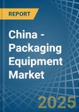 China - Packaging Equipment - Market Analysis, Forecast, Size, Trends and Insights. Update: COVID-19 Impact- Product Image