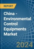 China - Environmental Control Equipments - Market Analysis, Forecast, Size, Trends and Insights. Update: COVID-19 Impact- Product Image