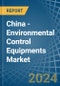 China - Environmental Control Equipments - Market Analysis, Forecast, Size, Trends and Insights. Update: COVID-19 Impact - Product Image