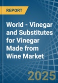 World - Vinegar and Substitutes for Vinegar Made from Wine - Market Analysis, forecast, Size, Trends and Insights. Update: COVID-19 Impact- Product Image