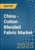 China - Cotton Blended Fabric - Market Analysis, Forecast, Size, Trends and Insights. Update: COVID-19 Impact- Product Image