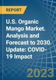 U.S. Organic Mango Market. Analysis and Forecast to 2030. Update: COVID-19 Impact- Product Image