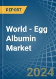 World - Egg Albumin - Market Analysis, Forecast, Size, Trends and Insights- Product Image