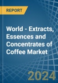 World - Extracts, Essences and Concentrates of Coffee - Market Analysis, Forecast, Size, Trends and Insights- Product Image
