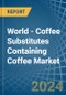 World - Coffee Substitutes Containing Coffee - Market Analysis, Forecast, Size, Trends and Insights. Update: COVID-19 Impact - Product Image