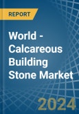 World - Calcareous Building Stone - Market Analysis, Forecast, Size, Trends and Insights- Product Image