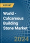 World - Calcareous Building Stone - Market Analysis, Forecast, Size, Trends and Insights - Product Image