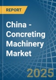 China - Concreting Machinery - Market Analysis, Forecast, Size, Trends and Insights. Update: COVID-19 Impact- Product Image