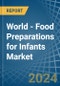 World - Food Preparations for Infants - Market Analysis, forecast, Size, Trends and Insights - Product Thumbnail Image