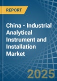 China - Industrial Analytical Instrument and Installation - Market Analysis, Forecast, Size, Trends and Insights. Update: COVID-19 Impact- Product Image