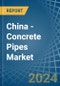China - Concrete Pipes - Market Analysis, Forecast, Size, Trends and Insights. Update: COVID-19 Impact - Product Thumbnail Image