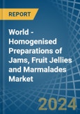 World - Homogenised Preparations of Jams, Fruit Jellies and Marmalades - Market Analysis, Forecast, Size, Trends and Insights- Product Image