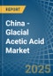 China - Glacial Acetic Acid - Market Analysis, Forecast, Size, Trends and Insights. Update: COVID-19 Impact - Product Image