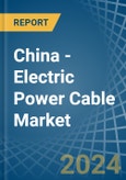 China - Electric Power Cable - Market Analysis, Forecast, Size, Trends and Insights. Update: COVID-19 Impact- Product Image