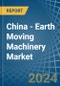 China - Earth Moving Machinery - Market Analysis, Forecast, Size, Trends and Insights. Update: COVID-19 Impact - Product Thumbnail Image