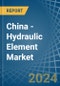 China - Hydraulic Element - Market Analysis, Forecast, Size, Trends and Insights. Update: COVID-19 Impact - Product Thumbnail Image