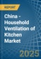 China - Household Ventilation of Kitchen - Market Analysis, Forecast, Size, Trends and Insights. Update: COVID-19 Impact - Product Image