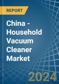 China - Household Vacuum Cleaner - Market Analysis, Forecast, Size, Trends and Insights. Update: COVID-19 Impact- Product Image
