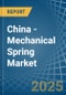 China - Mechanical Spring - Market Analysis, Forecast, Size, Trends and Insights. Update: COVID-19 Impact - Product Image