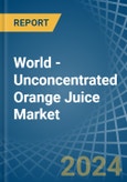 World - Unconcentrated Orange Juice (Excluding Frozen) - Market Analysis, Forecast, Size, Trends and Insights- Product Image