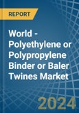 World - Polyethylene or Polypropylene Binder or Baler (Agricultural) Twines - Market Analysis, Forecast, Size, Trends and Insights- Product Image