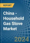 China - Household Gas Stove - Market Analysis, Forecast, Size, Trends and Insights. Update: COVID-19 Impact- Product Image
