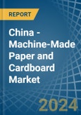 China - Machine-Made Paper and Cardboard - Market Analysis, Forecast, Size, Trends and Insights. Update: COVID-19 Impact- Product Image