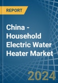 China - Household Electric Water Heater - Market Analysis, Forecast, Size, Trends and Insights. Update: COVID-19 Impact- Product Image