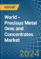 World - Precious Metal Ores and Concentrates - Market Analysis, Forecast, Size, Trends and Insights - Product Image