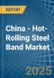 China - Hot-Rolling Steel Band - Market Analysis, Forecast, Size, Trends and Insights. Update: COVID-19 Impact - Product Image