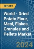 World - Dried Potato Flour, Meal, Flakes, Granules and Pellets - Market Analysis, Forecast, Size, Trends and Insights- Product Image